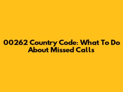 00262 Country Code: What To Do About Missed Calls