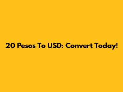 20 Pesos To USD: Convert Today!