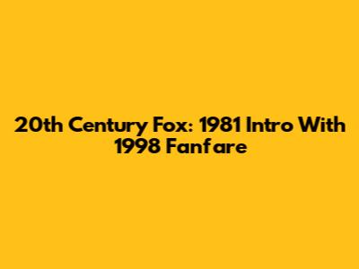 20th Century Fox: 1981 Intro With 1998 Fanfare
