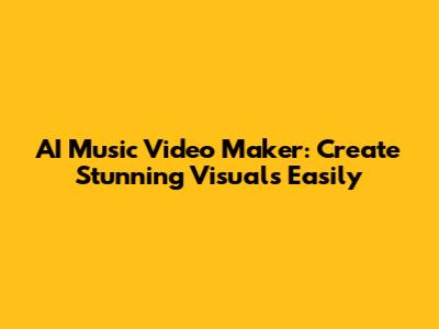 AI Music Video Maker: Create Stunning Visuals Easily