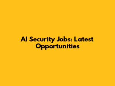AI Security Jobs: Latest Opportunities