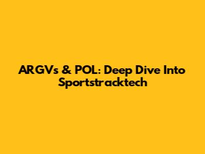 ARGVs & POL: Deep Dive Into Sportstracktech