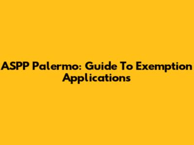 ASPP Palermo: Guide To Exemption Applications