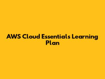 AWS Cloud Essentials Learning Plan