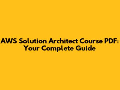 AWS Solution Architect Course PDF: Your Complete Guide