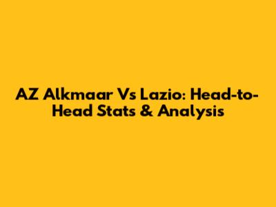 AZ Alkmaar Vs Lazio: Head-to-Head Stats & Analysis