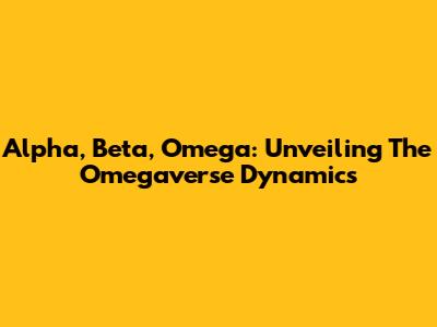 Alpha, Beta, Omega: Unveiling The Omegaverse Dynamics