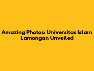 Amazing Photos: Universitas Islam Lamongan Unveiled