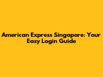 American Express Singapore: Your Easy Login Guide