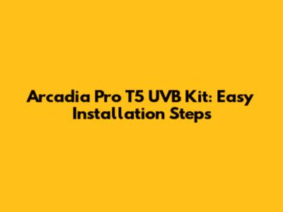 Arcadia Pro T5 UVB Kit: Easy Installation Steps