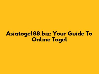 Asiatogel88.biz: Your Guide To Online Togel