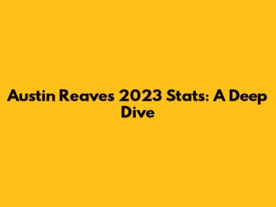 Austin Reaves' 2023 Stats: A Deep Dive