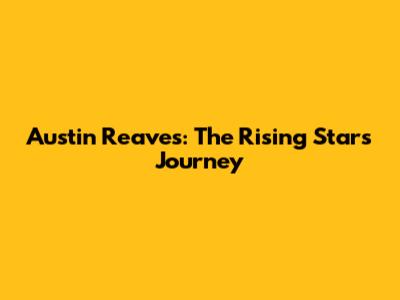 Austin Reaves: The Rising Star's Journey