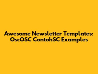 Awesome Newsletter Templates: OscOSC ContohSC Examples