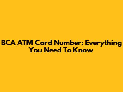 BCA ATM Card Number: Everything You Need To Know