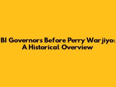 BI Governors Before Perry Warjiyo: A Historical Overview
