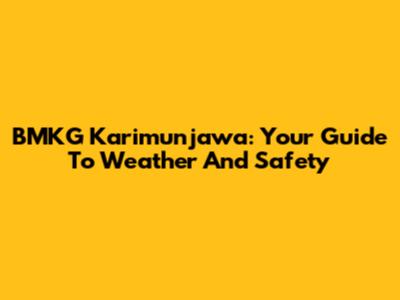 BMKG Karimunjawa: Your Guide To Weather And Safety