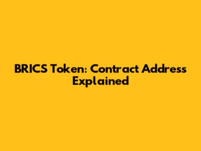 BRICS Token: Contract Address Explained
