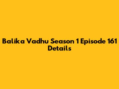 Balika Vadhu Season 1 Episode 161 Details