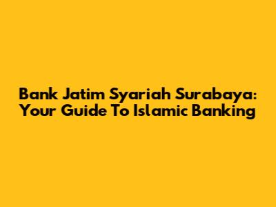 Bank Jatim Syariah Surabaya: Your Guide To Islamic Banking