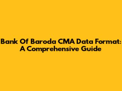 Bank Of Baroda CMA Data Format: A Comprehensive Guide