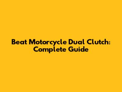 Beat Motorcycle Dual Clutch: Complete Guide