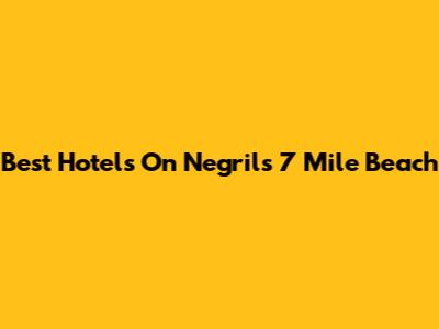 Best Hotels On Negril's 7 Mile Beach