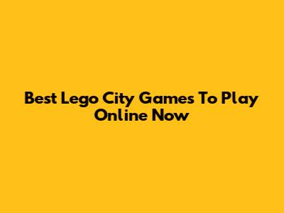 Best Lego City Games To Play Online Now