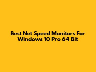 Best Net Speed Monitors For Windows 10 Pro 64 Bit