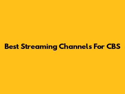 Best Streaming Channels For CBS