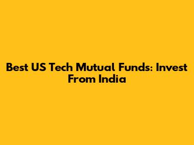 Best US Tech Mutual Funds: Invest From India