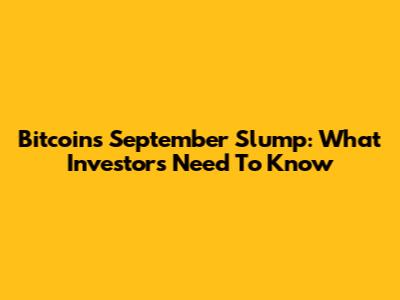 Bitcoin's September Slump: What Investors Need To Know
