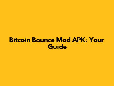 Bitcoin Bounce Mod APK: Your Guide