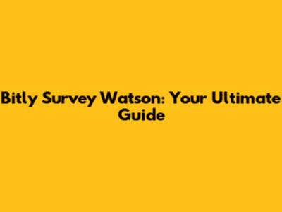 Bitly Survey Watson: Your Ultimate Guide