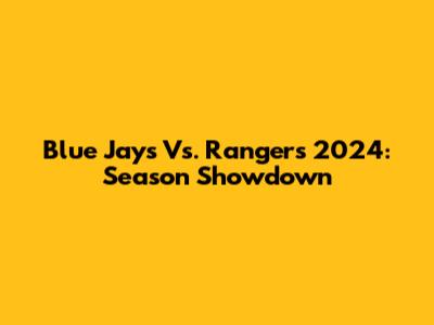 Blue Jays Vs. Rangers 2024: Season Showdown