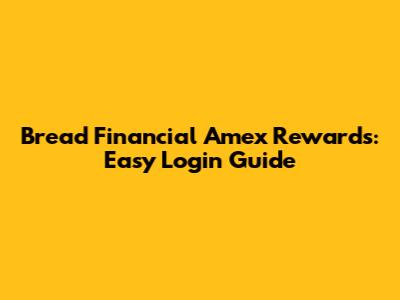 Bread Financial Amex Rewards: Easy Login Guide