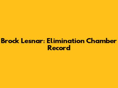 Brock Lesnar: Elimination Chamber Record