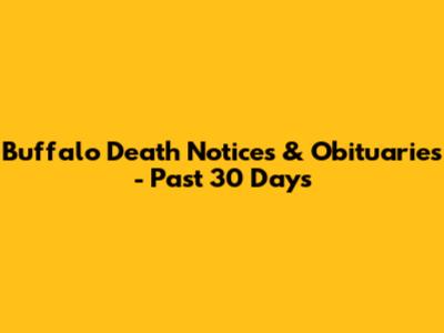 Buffalo Death Notices & Obituaries - Past 30 Days