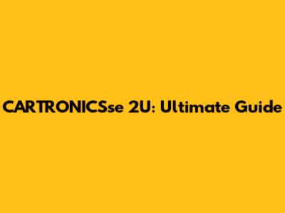 CARTRONICSse 2U: Ultimate Guide