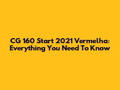 CG 160 Start 2021 Vermelha: Everything You Need To Know