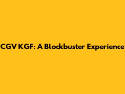 CGV KGF: A Blockbuster Experience