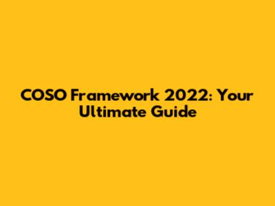 COSO Framework 2022: Your Ultimate Guide