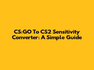 CS:GO To CS2 Sensitivity Converter: A Simple Guide