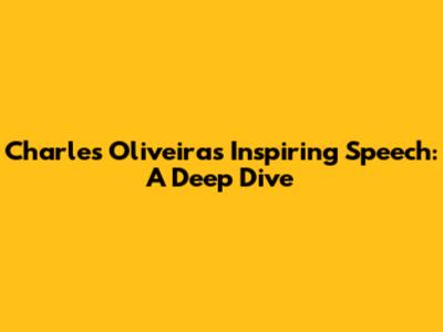 Charles Oliveira's Inspiring Speech: A Deep Dive
