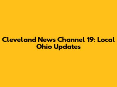 Cleveland News Channel 19: Local Ohio Updates
