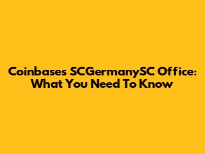 Coinbase's SCGermanySC Office: What You Need To Know