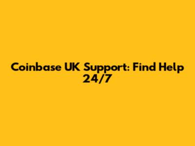 Coinbase UK Support: Find Help 24/7