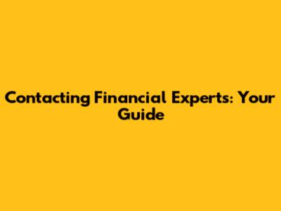 Contacting Financial Experts: Your Guide