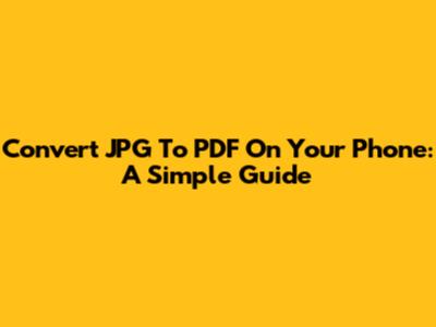 Convert JPG To PDF On Your Phone: A Simple Guide