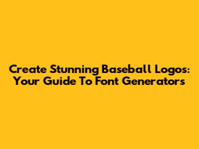 Create Stunning Baseball Logos: Your Guide To Font Generators